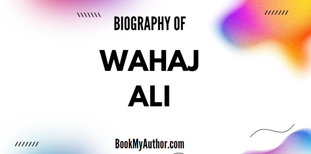 Wahaj Ali Biography, Age, Height, Wife, Daughter & More