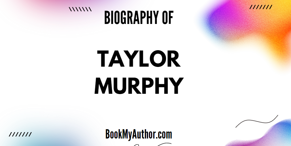 Taylor Murphy Biography, Age, Height & Family Details