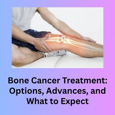 Bone Cancer Treatment Options | Diagnosis, and Surgery.