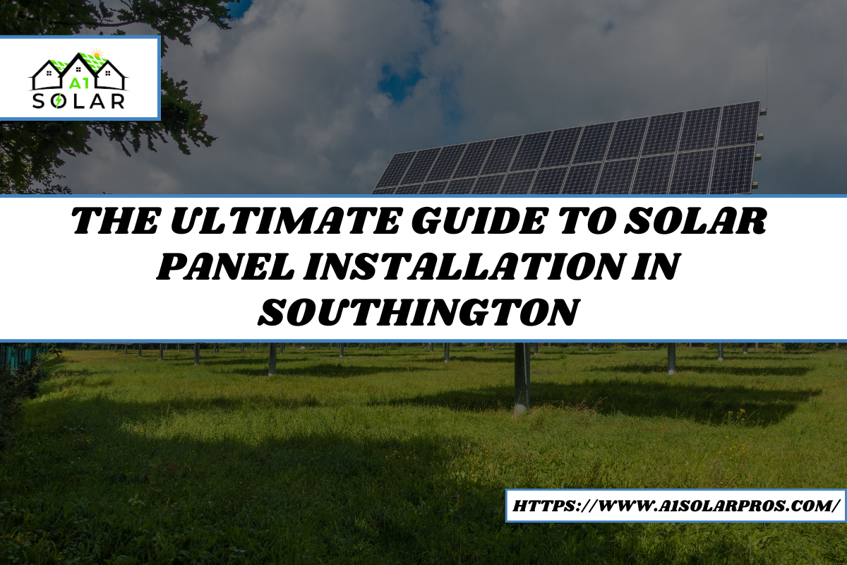The Ultimate Guide to Solar Panel Installation in Southington